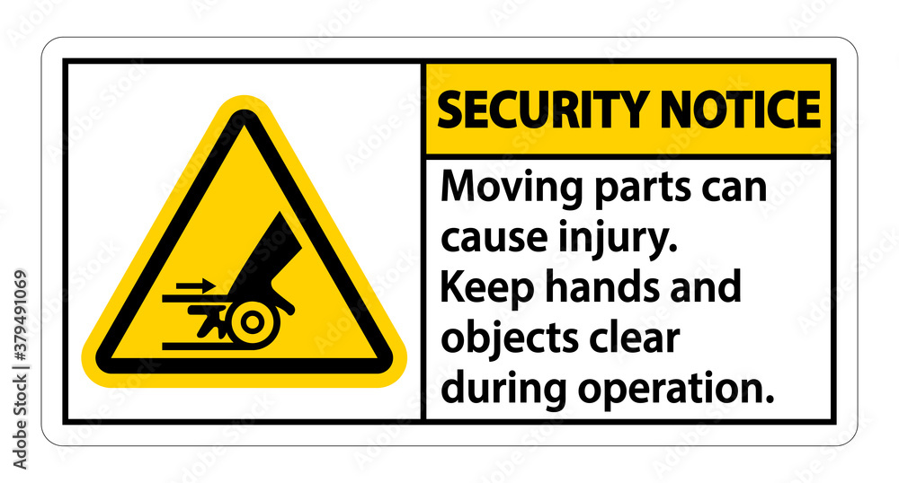 Security Notice Moving parts can cause injury sign on white background Security Notice Moving parts can cause injury sign on white background