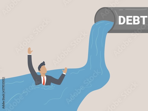 entrepreneurs were dragged by the flowing water from a large pipe bearing debt. Economical loan payback problem and investment failure and budget collapse.