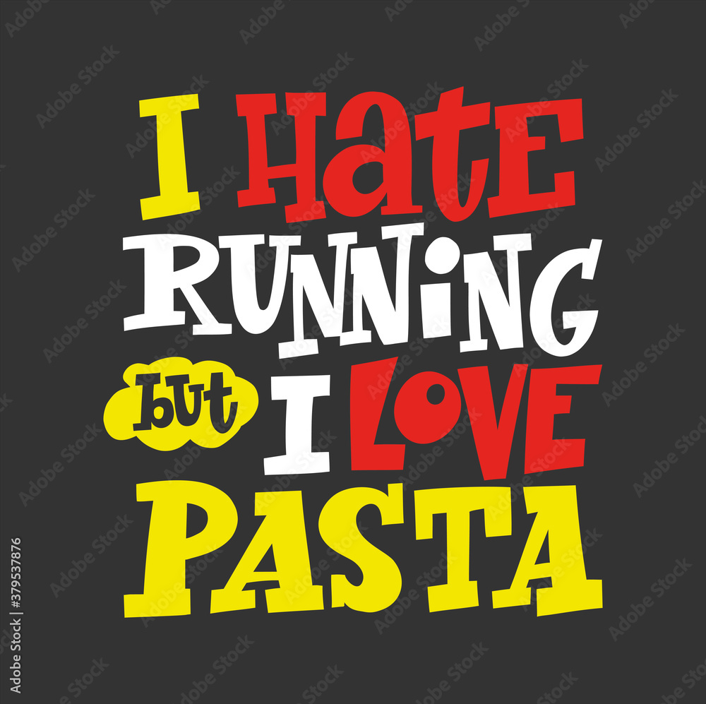 I Hate Running But I Love Pasta hand drawn vector lettering. Motivating handwritten quote, slogan. 