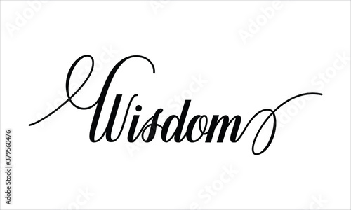 Wisdom Typography Black text lettering Script Calligraphy Cursive and phrase isolated on the White background for sayings