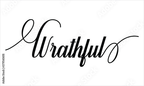 Wrathful Typography Black text lettering Script Calligraphy Cursive and phrase isolated on the White background for sayings