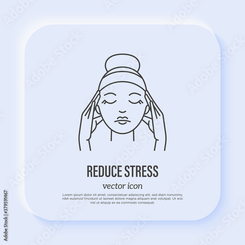 Reduce stress: young woman massaging temples. Meditation. Relieve headache, migraine. Thin line icon. Vector illustration.
