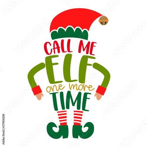 Call me Elf one more time - phrase for Christmas clothes or ugly sweaters. Hand drawn lettering for Xmas greetings cards, invitations. Good for t-shirt, mug, gift, printing press. Little Elf.
