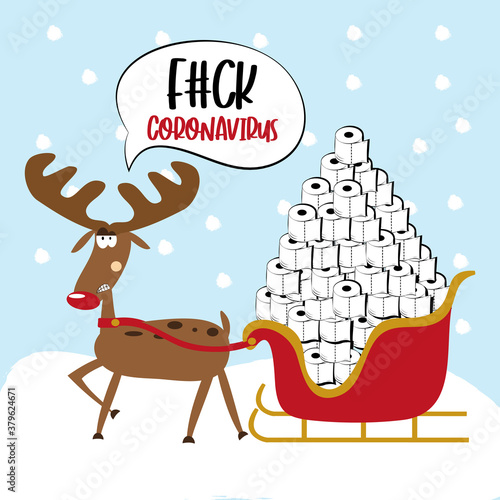 Fuck Coronavirus -Angry reindeer with toilet paper tower in sleigh. Funny greeting card for Christmas in covid-19 pandemic self isolated period. 