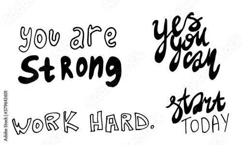 Hand drawn motivational phrases. Vector illustration isolated on white background. Template for greeting card  banner or poster  t-shirt print. Collection of inspirational quotations