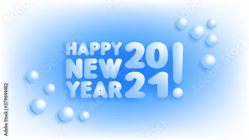 Bright white and blue festive poster. Inscription Happy new year 2021 and 3d snowballs with shadows. EPS10