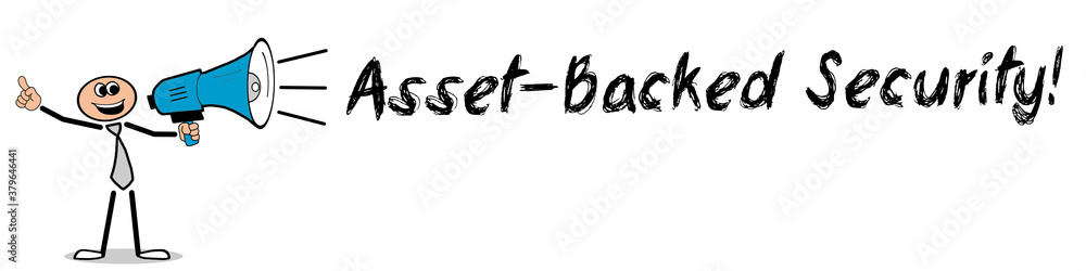 Asset-Backed Security! Asset-Backed Security!