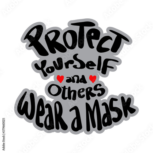 Protect yourself and others, wear a mask. Motivational poster.