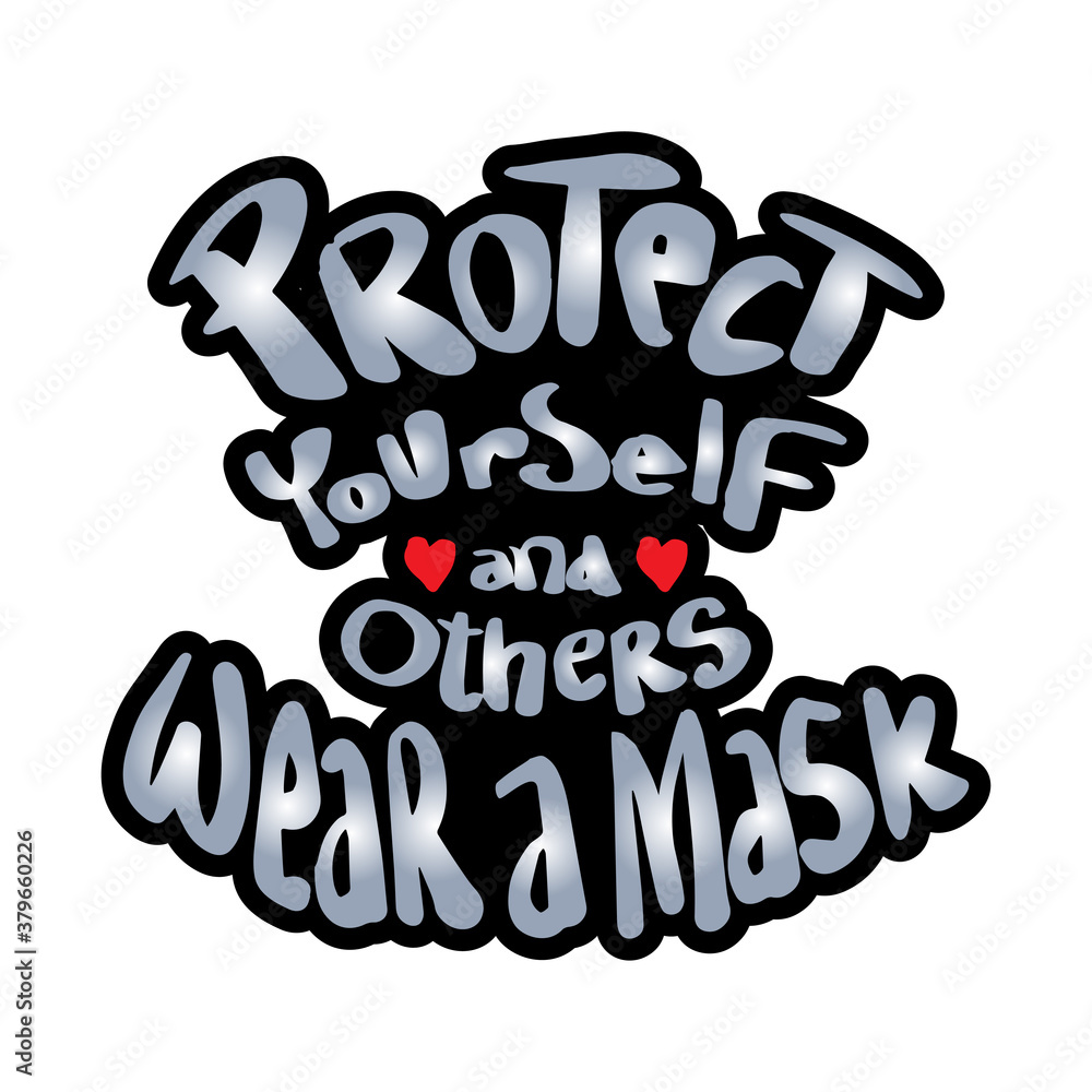 Protect yourself and others, wear a mask. Motivational poster.