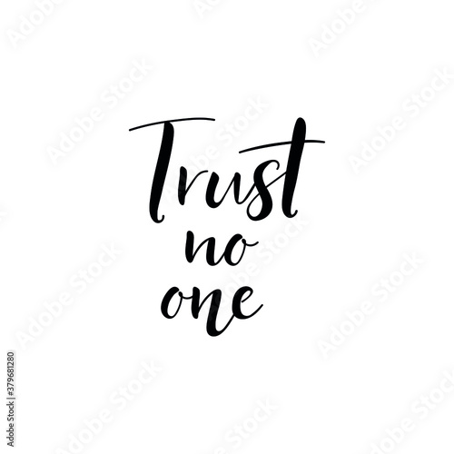 Trust no one. Vector illustration. Lettering. Ink illustration. t-shirt design.