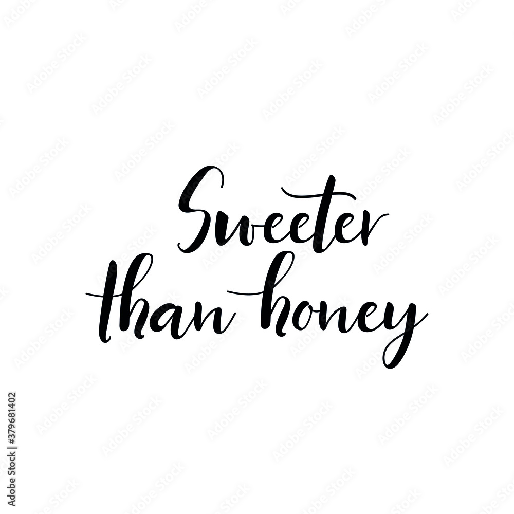 Sweeter than honey. Vector illustration. Lettering. Ink illustration. t-shirt design