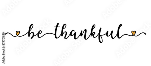 Hand sketched Be thankful quote as banner. Lettering for poster, label, sticker, flyer, header, card, advertisement, announcement..