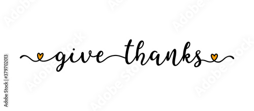 Hand sketched Give Thanks quote as banner. Lettering for poster, label, sticker, flyer, header, card, advertisement, announcement..