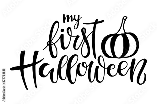 Pumpkin and text My first Halloween. Celebration quote for baby Halloween. Sublimation print for junior clothing, family holiday decor. Invitation, card, poster, gifts design. Vector lettering sticker