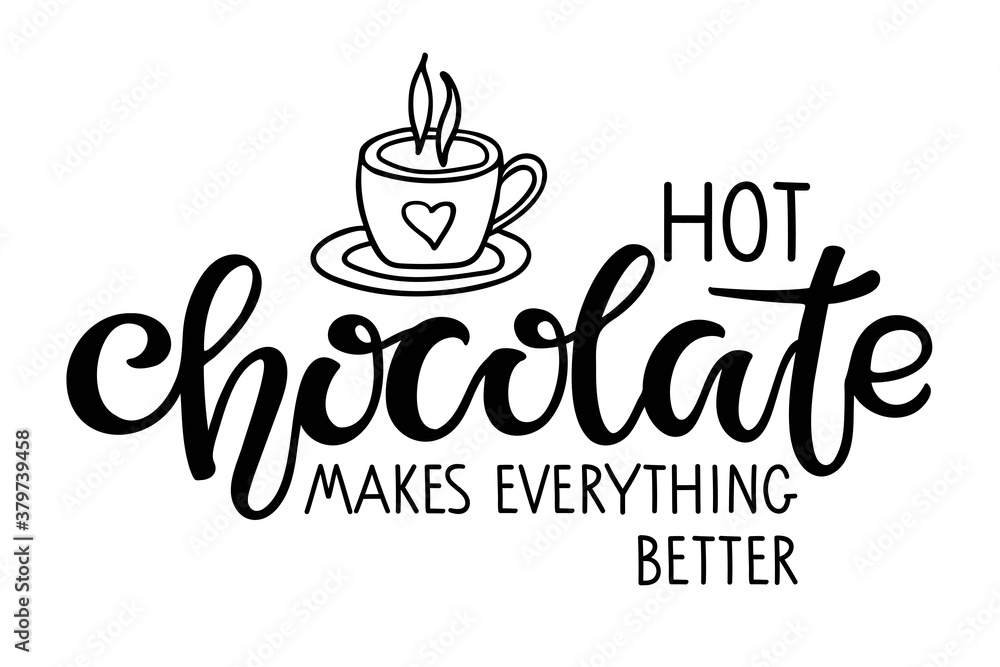 Hot Chocolate makes everything better lettering sign. Text with cocoa mug sketch isolated on white background. Winter Event or Wedding Sign Party Printable. Hot Cocoa Bar. Hot Chocolate makes everything better lettering sign. Text with cocoa mug sketch isolated on white background. Winter Event or Wedding Sign Party Printable. Hot Cocoa Bar.