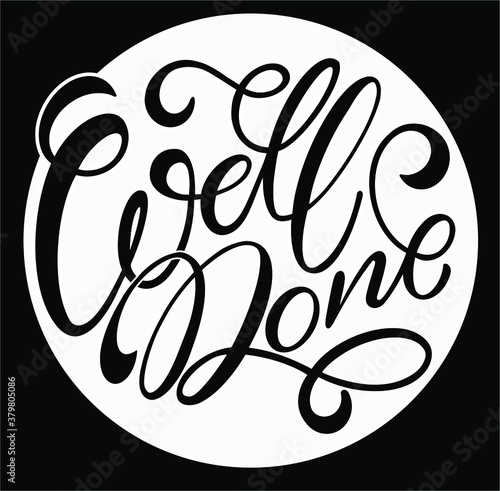Well done text. Motivational quote, handwritten calligraphy text for inspirational posters, cards and social media content. phrase isolated.