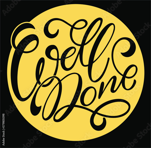 Well done text. Motivational quote, handwritten calligraphy text for inspirational posters, cards and social media content. phrase isolated.