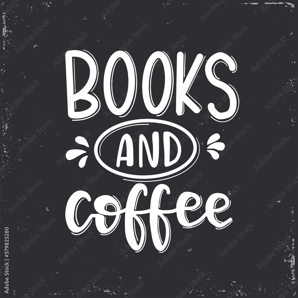 Books and coffee lettering, motivational quote Vector illustration