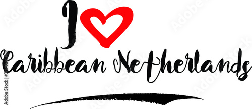  I Love Caribbean Netherlands. Handwritten calligraphy White Color Text On 
Grey Background