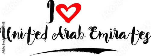 I Love United Arab Emirates Brush Calligraphy Handwritten Typography Text on
White Background