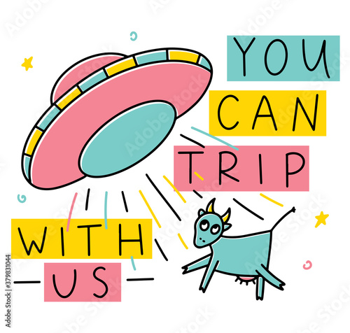 You can trip with us - funny illustration with alien saucer and abducted cow. Colored vector illustration