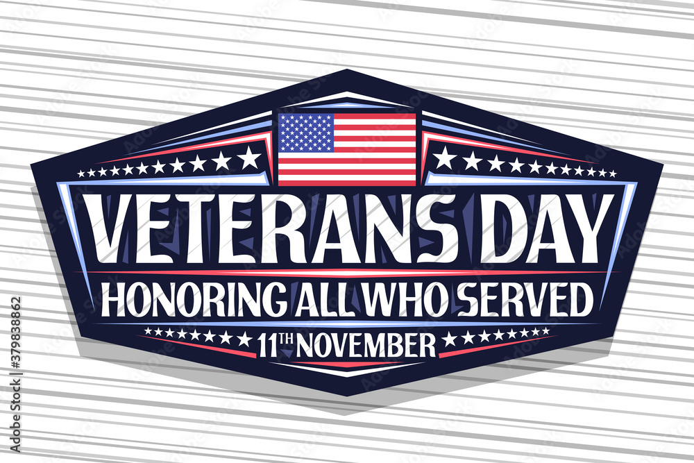 Vector logo for Veterans Day, dark decorative sign with illustration of national red and blue striped flag of USA and unique lettering for words veterans day, honoring all who served, 11th november. Vector logo for Veterans Day, dark decorative sign with illustration of national red and blue striped flag of USA and unique lettering for words veterans day, honoring all who served, 11th november.