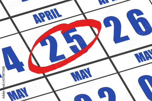 april 25th. Day 25 of month, Date marked with red circle to indicate importance on a calendar. spring month, day of the year concept