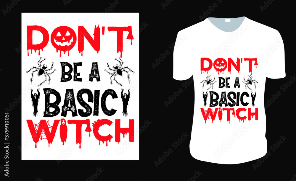 Fototapeta premium Don't Be A Basic Witch T-Shirt. Halloween Tee. Funny Halloween Pun. Halloween Gift Idea, Halloween Vector graphic for t shirt, Vector graphic, Halloween Holidays.