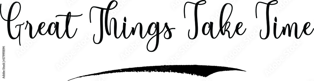Great Things Take Time. Calligraphy Handwritten Typography Text on
White Background Great Things Take Time. Calligraphy Handwritten Typography Text on
White Background