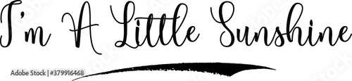 I’m A Little Sunshine Calligraphy Handwritten Black Color Text On Yellow 
Background