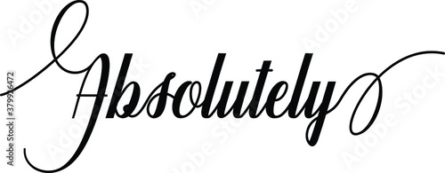 Absolutely Script Cursive Calligraphy Typography Black text lettering Script Cursive and phrases isolated on the White background for titles and sayings