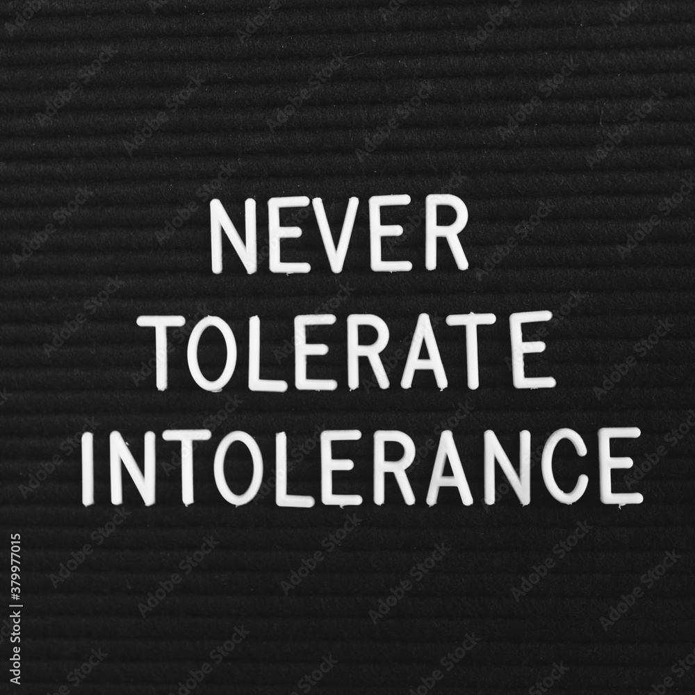 Never Tolerate Intolerance Never Tolerate Intolerance