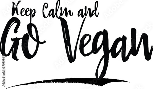 Keep Calm and Go Vegan. Typography Black Color Text 
on White Background