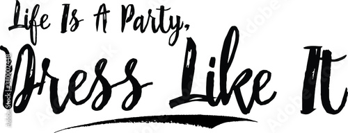 Life Is A Party, Dress Like It Calligraphy Handwritten Black Color Text On Yellow Background