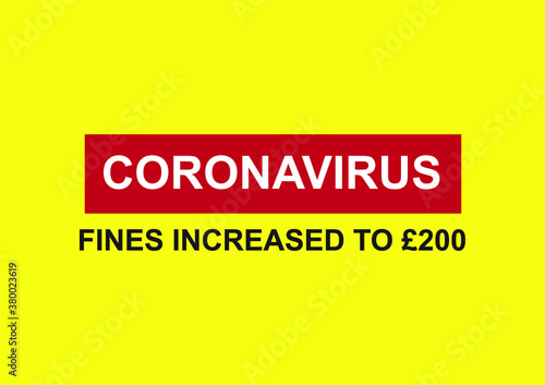 CORONAVIRUS: fines increased to £200; Fines for failing to wear a face mask will rise to £200