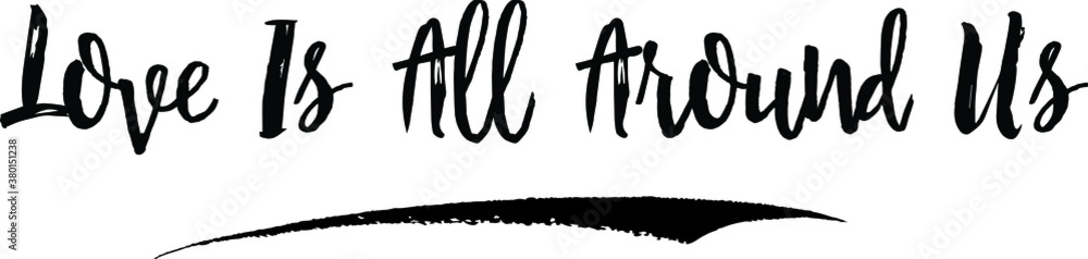 Love Is All Around Us. Calligraphy Handwritten Black Color Text On Yellow
Background Love Is All Around Us. Calligraphy Handwritten Black Color Text On Yellow
Background