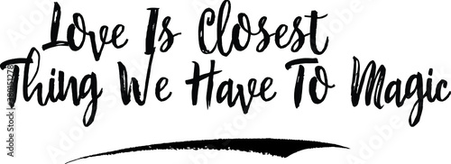 Love Is Closest Thing We Have To Magic Calligraphy Handwritten Black Color Text On Yellow 
Background