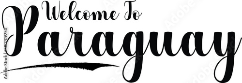 Welcome To Paraguay Handwritten Calligraphy White Color Text On Black Background
