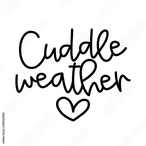 Cuddle weather - Inspirational Autumn or Thanksgiving beautiful handwritten quote, lettering message. Hand drawn autumn, fall phrase. Handwritten modern brush calligraphy for Harvest. Mug subtitles.