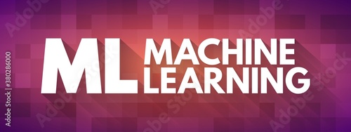 ML - Machine Learning acronym, education concept background