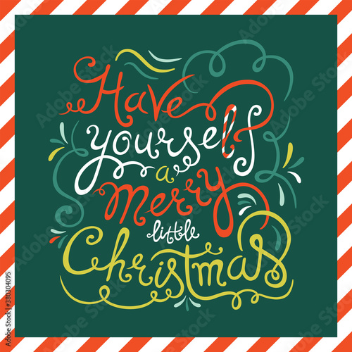 Have yourself a Merry little Christmas. Calligraphy lettering phrase. Holiday poster design