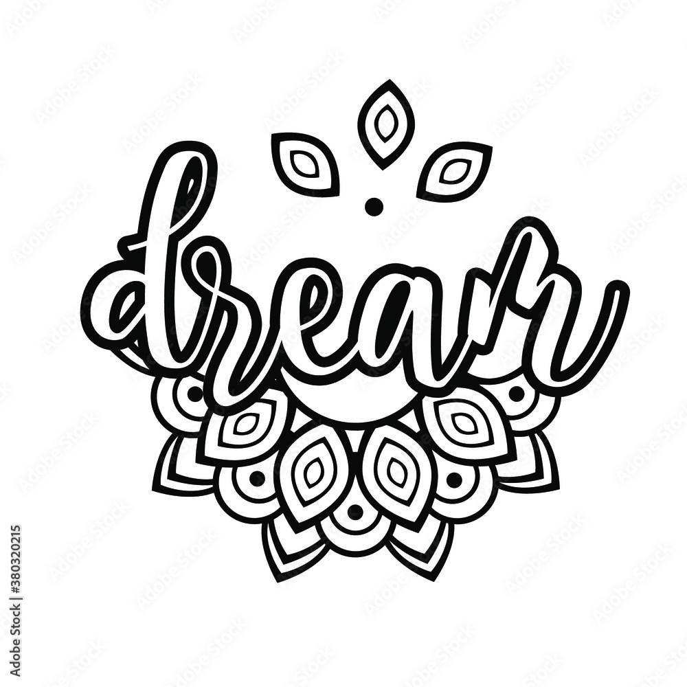 Dream. Lettering. Print. Mandala design. Vector Dream. Lettering. Print. Mandala design. Vector