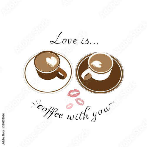 Two cups of coffee with hearts, kiss marks, hand-drawn lettering. Vector text, slogan about love.