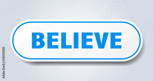 believe sign. rounded isolated button. white sticker