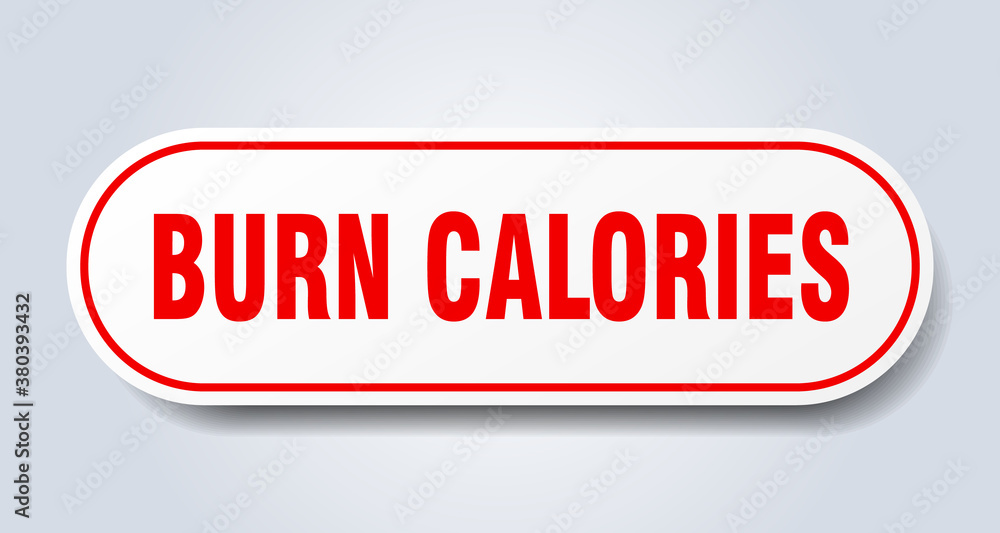 burn calories sign. rounded isolated button. white sticker burn calories sign. rounded isolated button. white sticker