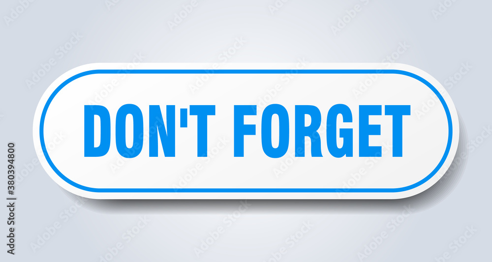 don't forget sign. rounded isolated button. white sticker don't forget sign. rounded isolated button. white sticker