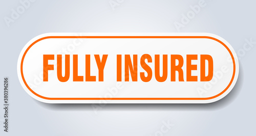 fully insured sign. rounded isolated button. white sticker
