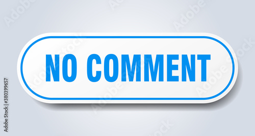 no comment sign. rounded isolated button. white sticker