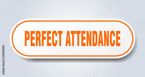 perfect attendance sign. rounded isolated button. white sticker