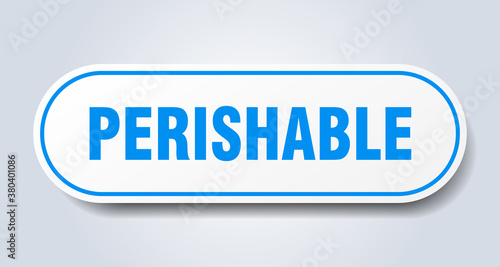 perishable sign. rounded isolated button. white sticker
